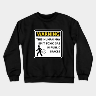 Warning This Human May Emit Toxic Gas Fart Funny Crewneck Sweatshirt
